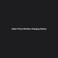 Anker Prime Wireless Charging Station (3-in-1, MagGo, AirCool, Dock Stand) — placeholder image, replace with real product photo